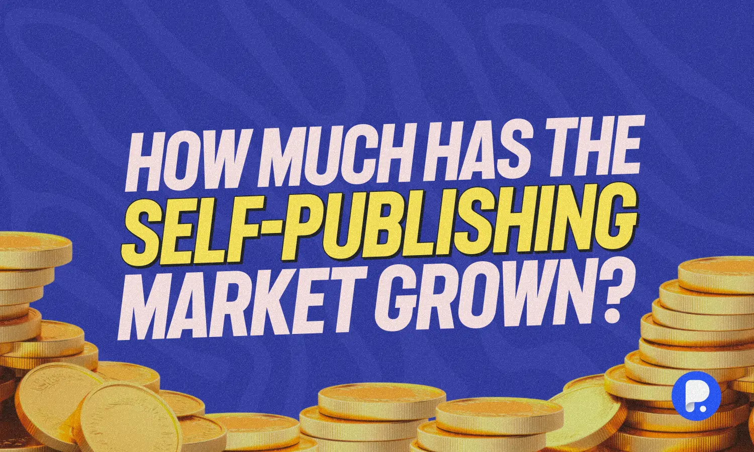 How Much Has the Self-Publishing Market Grown? [INFOGRAPHIC]